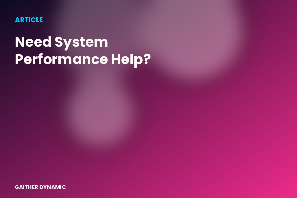 Need System Performance Help?